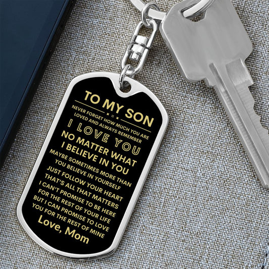 To My Son - No Matter What, I Love you & I Believe In You - Love Mom | Mom to Son Gift Key Chain