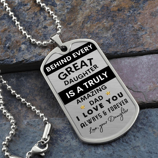 To My Dad - Behind Every Great Daughter is an AMAZING Dad! - Father's Day Gift from Daughter | Dog Tag Necklace
