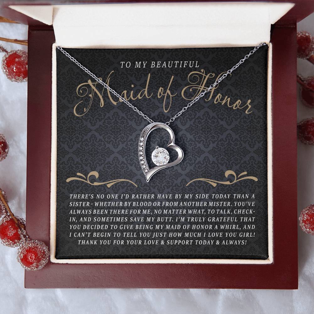To My Maid Of Honor - There's No One I'd Rather Have By My Side, Thank You For Being My Maid Of Honor Forever Love Necklace
