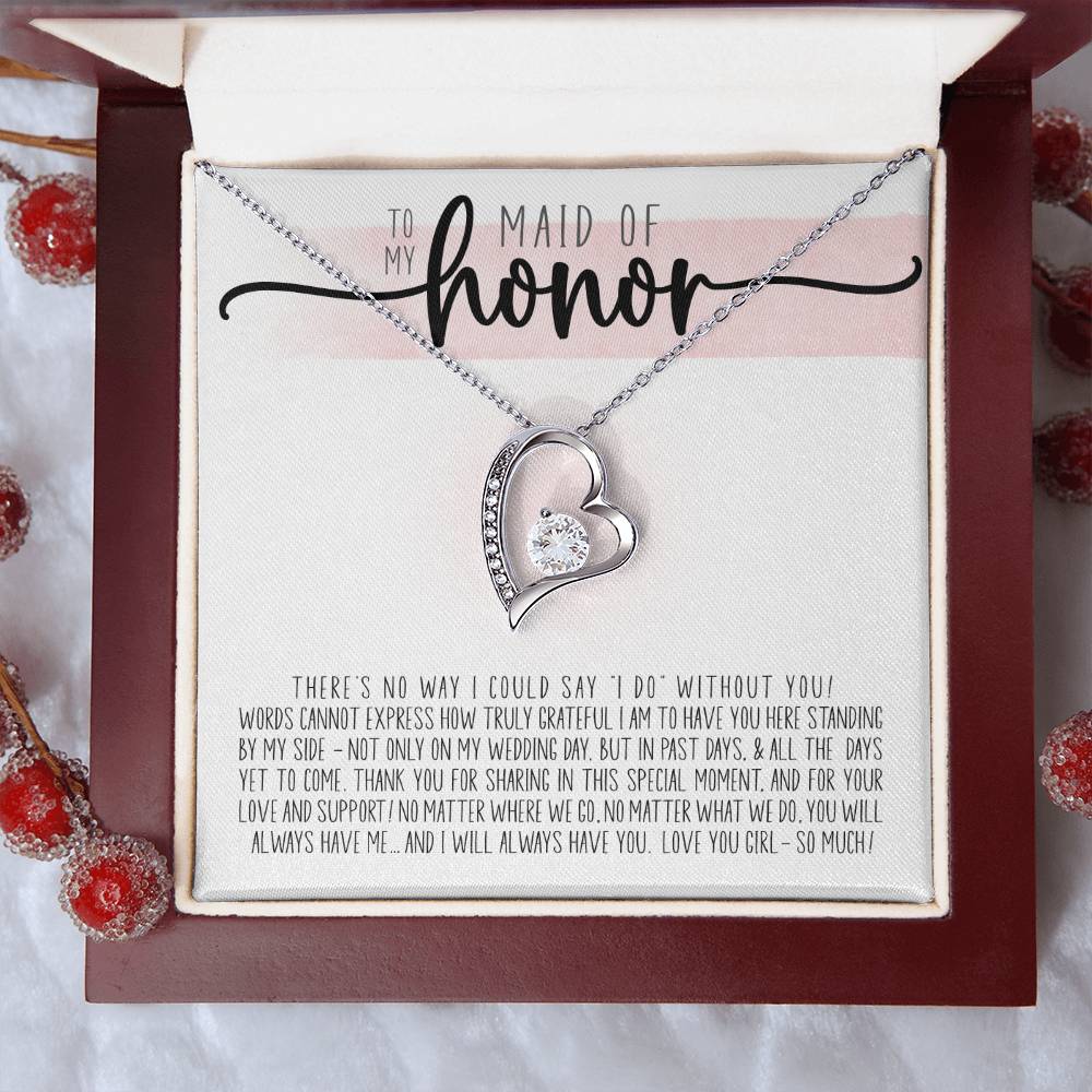 To My Maid Of Honor - How Truly Grateful I Am To Have You Here. Thank You For Being My Maid Of Honor Forever Love Necklace