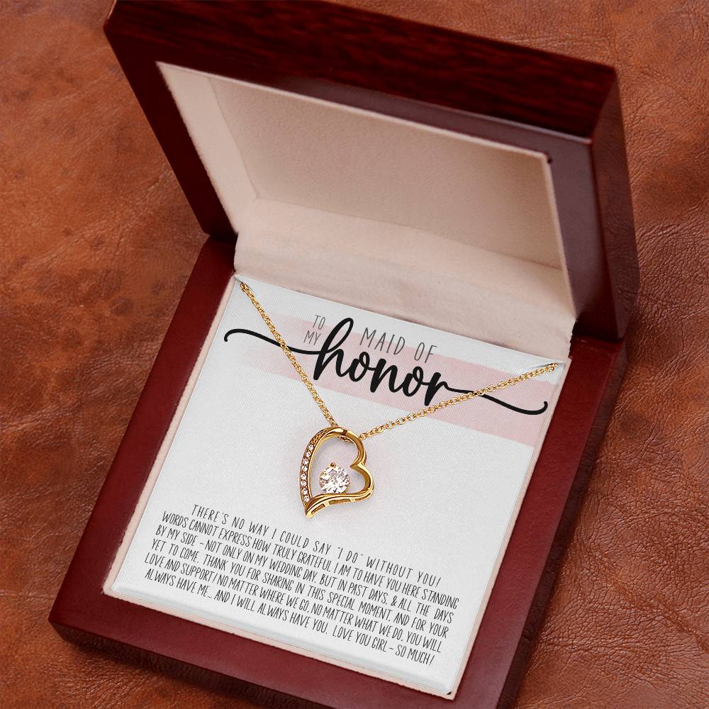 To My Maid Of Honor - How Truly Grateful I Am To Have You Here. Thank You For Being My Maid Of Honor Forever Love Necklace