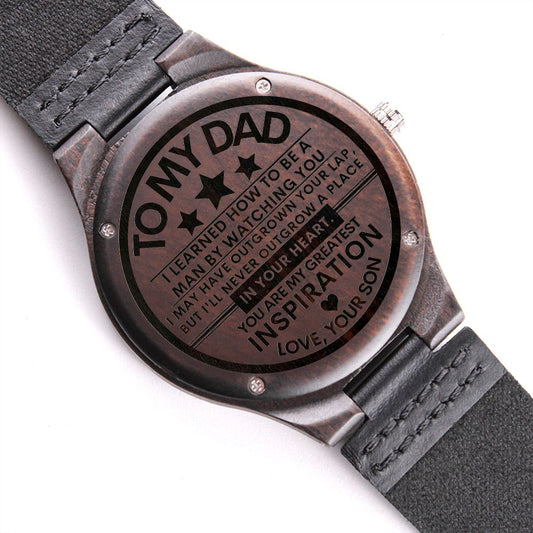 [ALMOST SOLD OUT] To My Dad Engraved Custom Wooden Watch | I'll Never Outgrow A Place In Your Heart, You're My Greatest Inspiration | Gift For Dad From Son Personalized Engraved Watch For Men, Personalized Gift
