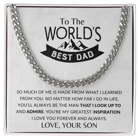 To The WORLD'S BEST DAD -  You've Sacrificed so much for me & My Greatest Inspiration From Daughter - Cuban Link Chain