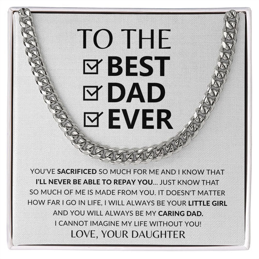 (ALMOST SOLD OUT) To The BEST DAD EVER -  You've Sacrificed so much for me From Daughter - Cuban Link Chain - Father's Day Gift | To My Dad Gift