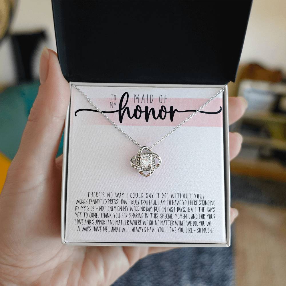 To My Maid Of Honor - How Truly Grateful I Am To Have You Here. Thank You For Being My Maid Of Honor Love Knot Necklace