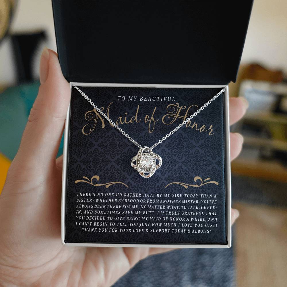 To My Maid Of Honor - There's No One I'd Rather Have By My Side, Thank You For Being My Maid Of Honor Love Knot Necklace