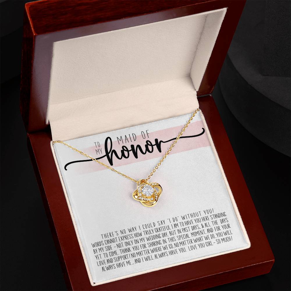 To My Maid Of Honor - How Truly Grateful I Am To Have You Here. Thank You For Being My Maid Of Honor Love Knot Necklace