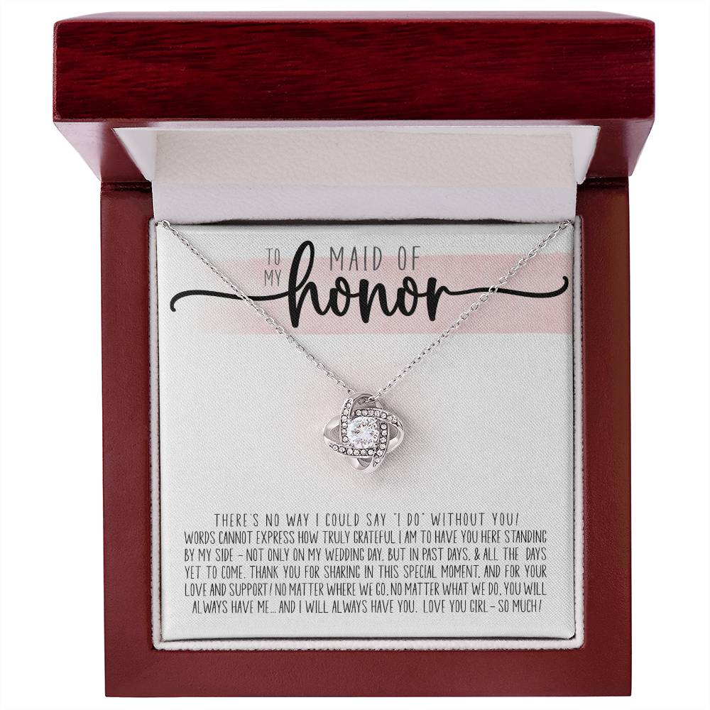 To My Maid Of Honor - How Truly Grateful I Am To Have You Here. Thank You For Being My Maid Of Honor Love Knot Necklace