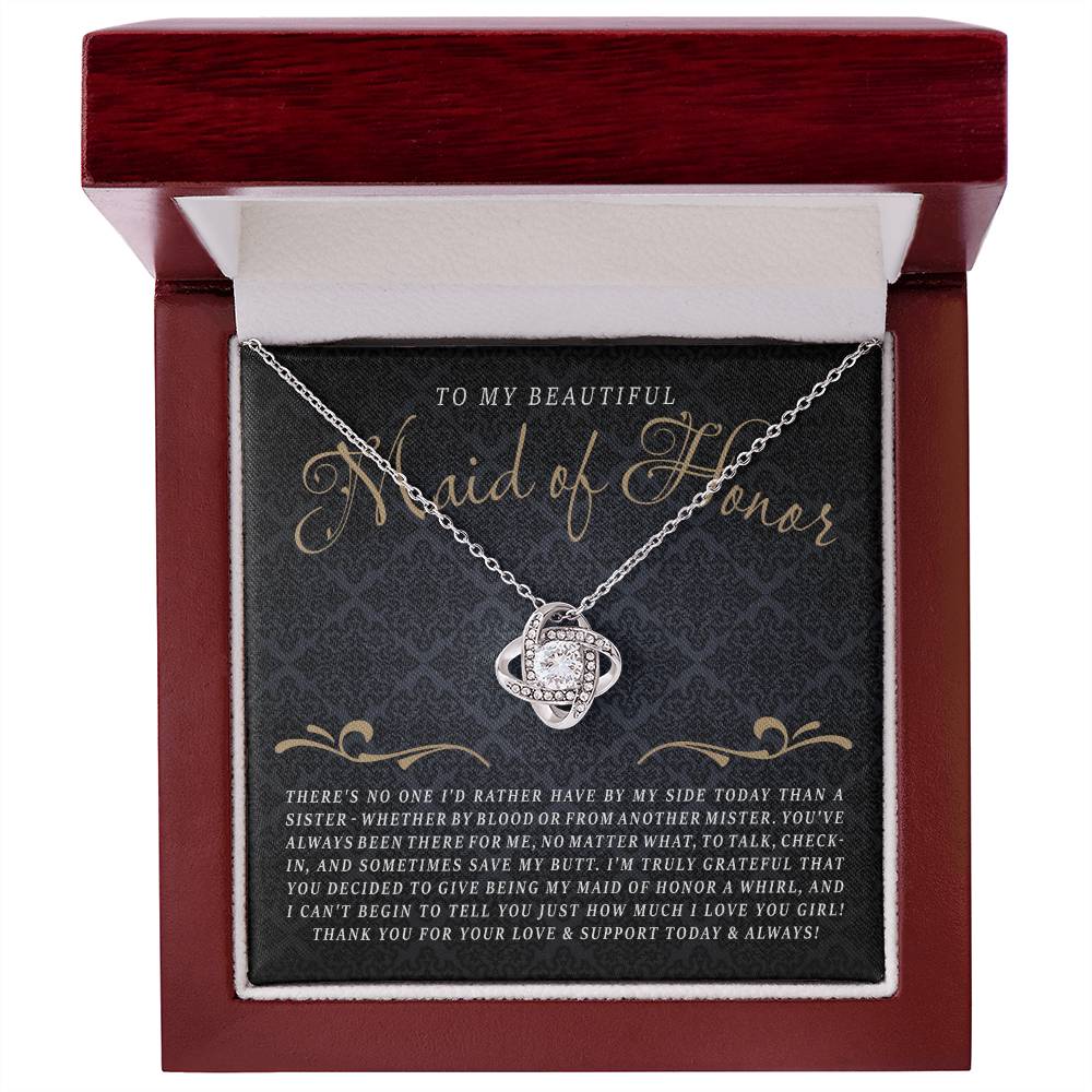 To My Maid Of Honor - There's No One I'd Rather Have By My Side, Thank You For Being My Maid Of Honor Love Knot Necklace