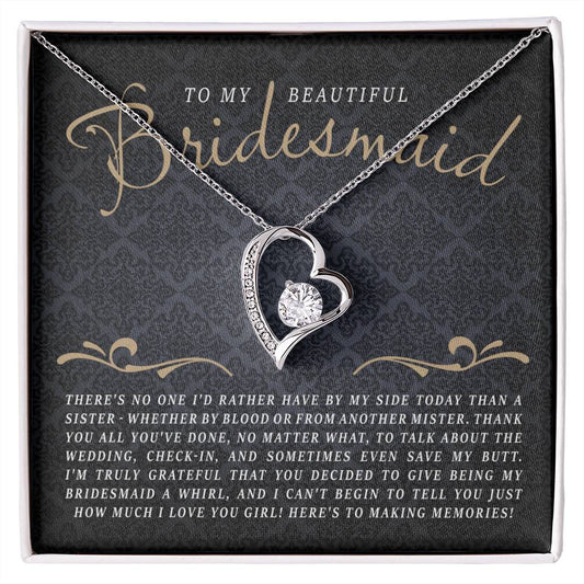 To My Beautiful Bridesmaid Thank you For Being My Bridesmaid - There's No One I'd Rather Have By My Side Than A Sister Forever Love Necklace