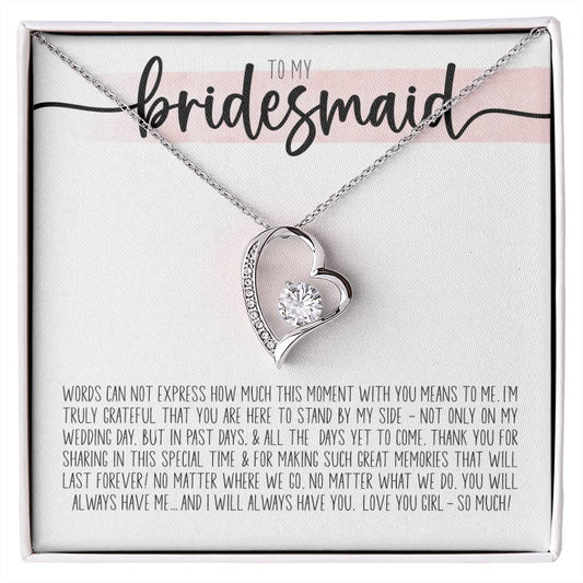 To My Beautiful Bridesmaid Thank you For Sharing This Special Time with Me - I'm Truly Grateful That you are Here Forever Love Necklace