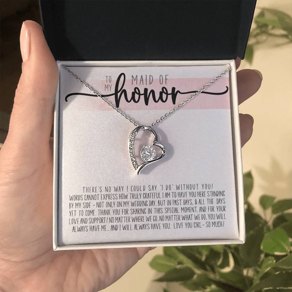 To My Maid Of Honor - How Truly Grateful I Am To Have You Here. Thank You For Being My Maid Of Honor Forever Love Necklace