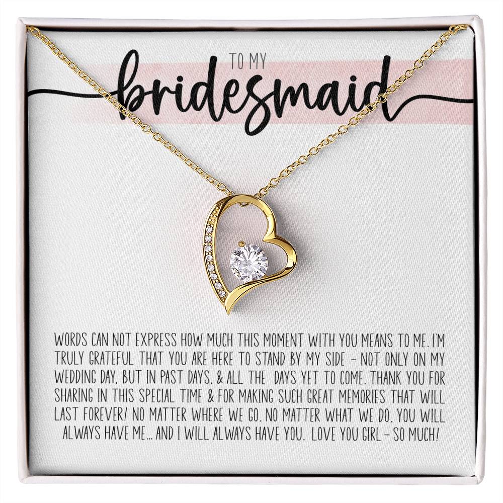 To My Beautiful Bridesmaid Thank you For Sharing This Special Time with Me - I'm Truly Grateful That you are Here Forever Love Necklace