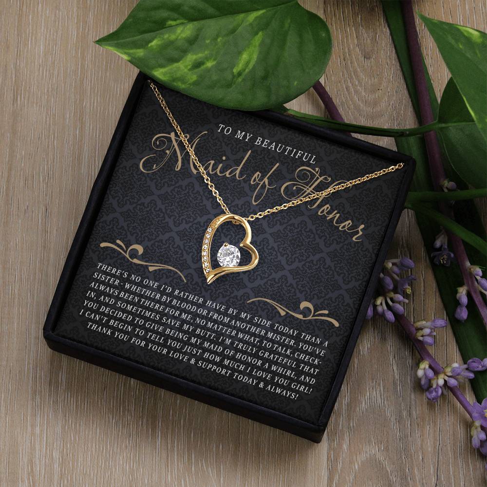 To My Maid Of Honor - There's No One I'd Rather Have By My Side, Thank You For Being My Maid Of Honor Forever Love Necklace